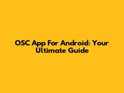 OSC App For Android: Your Ultimate Guide