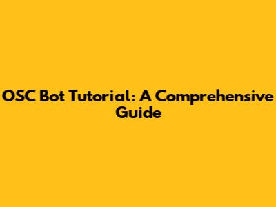 OSC Bot Tutorial: A Comprehensive Guide