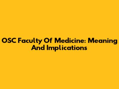 OSC Faculty Of Medicine: Meaning And Implications