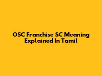 OSC Franchise SC Meaning Explained In Tamil