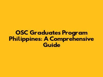 OSC Graduates Program Philippines: A Comprehensive Guide