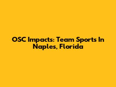 OSC Impacts: Team Sports In Naples, Florida