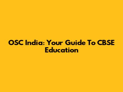 OSC India: Your Guide To CBSE Education