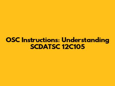 OSC Instructions: Understanding SCDATSC 12C105