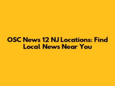 OSC News 12 NJ Locations: Find Local News Near You
