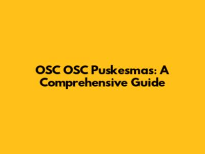 OSC OSC Puskesmas: A Comprehensive Guide
