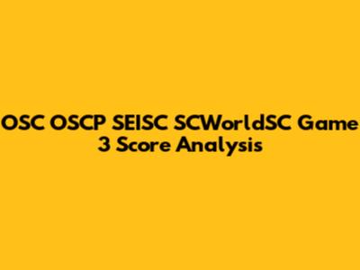OSC OSCP SEISC SCWorldSC Game 3 Score Analysis