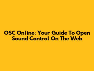 OSC Online: Your Guide To Open Sound Control On The Web