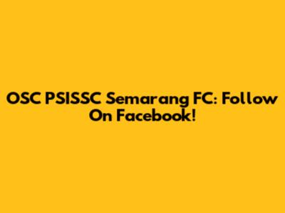 OSC PSISSC Semarang FC: Follow On Facebook!