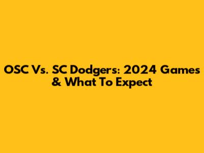 OSC Vs. SC Dodgers: 2024 Games & What To Expect