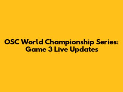 OSC World Championship Series: Game 3 Live Updates