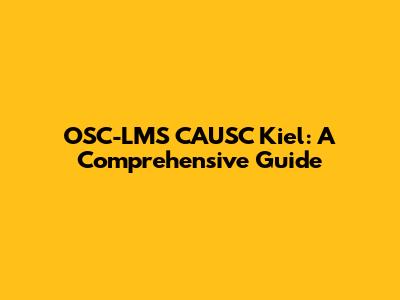 OSC-LMS CAUSC Kiel: A Comprehensive Guide