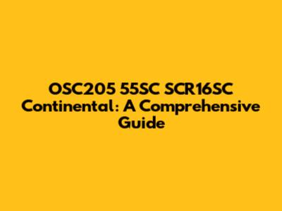 OSC205 55SC SCR16SC Continental: A Comprehensive Guide