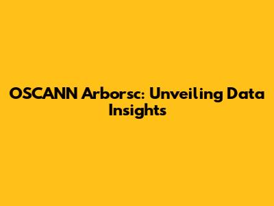 OSCANN Arborsc: Unveiling Data Insights
