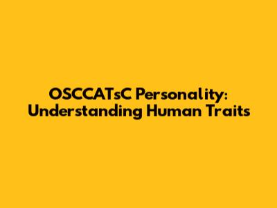 OSCCATsC Personality: Understanding Human Traits