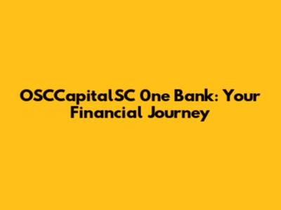 OSCCapitalSC 0ne Bank: Your Financial Journey