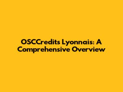 OSCCredits Lyonnais: A Comprehensive Overview