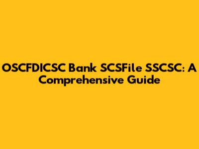 OSCFDICSC Bank SCSFile SSCSC: A Comprehensive Guide