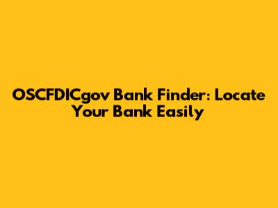 OSCFDICgov Bank Finder: Locate Your Bank Easily