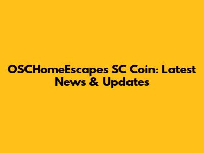 OSCHomeEscapes SC Coin: Latest News & Updates