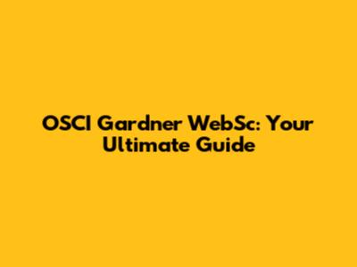 OSCI Gardner WebSc: Your Ultimate Guide