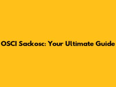 OSCI Sackosc: Your Ultimate Guide
