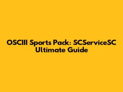 OSCIII Sports Pack: SCServiceSC Ultimate Guide
