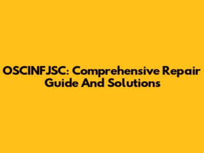 OSCINFJSC: Comprehensive Repair Guide And Solutions