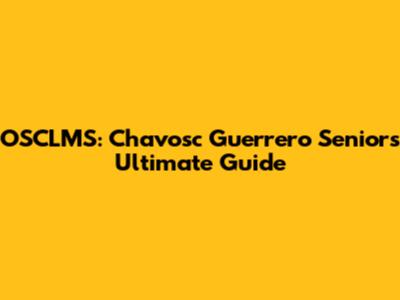 OSCLMS: Chavosc Guerrero Senior's Ultimate Guide