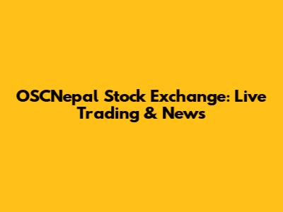 OSCNepal Stock Exchange: Live Trading & News