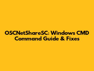 OSCNetShareSC: Windows CMD Command Guide & Fixes