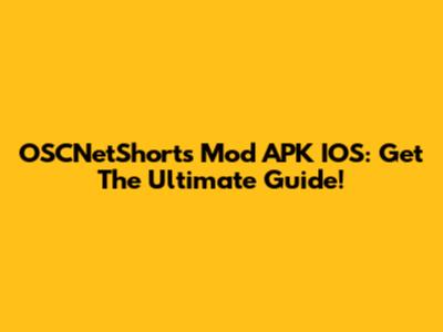 OSCNetShorts Mod APK IOS: Get The Ultimate Guide!