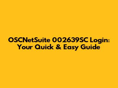 OSCNetSuite 002639SC Login: Your Quick & Easy Guide
