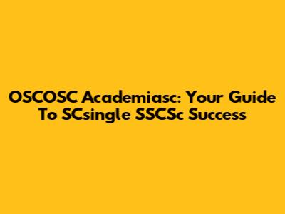OSCOSC Academiasc: Your Guide To SCsingle SSCSc Success