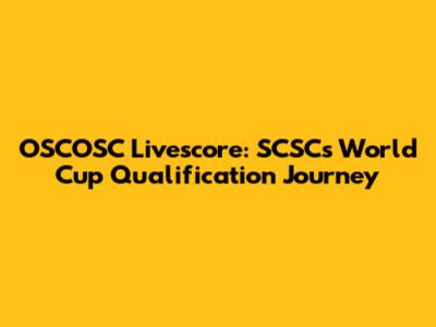 OSCOSC Livescore: SCSC's World Cup Qualification Journey
