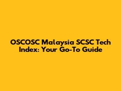 OSCOSC Malaysia SCSC Tech Index: Your Go-To Guide