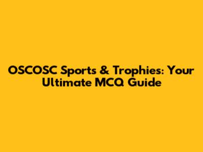 OSCOSC Sports & Trophies: Your Ultimate MCQ Guide
