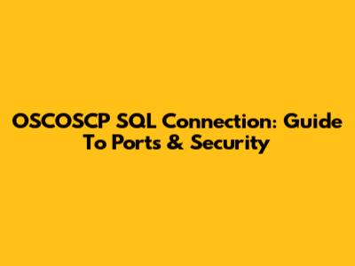 OSCOSCP SQL Connection: Guide To Ports & Security