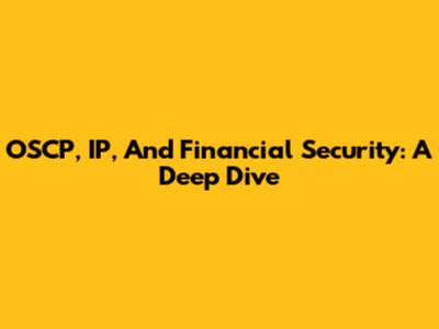 OSCP, IP, And Financial Security: A Deep Dive