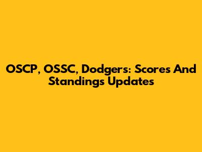 OSCP, OSSC, Dodgers: Scores And Standings Updates