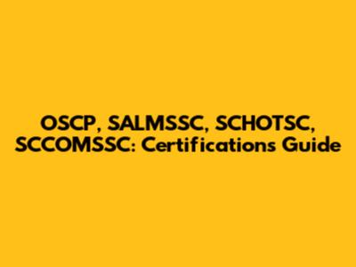 OSCP, SALMSSC, SCHOTSC, SCCOMSSC: Certifications Guide