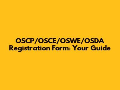 OSCP/OSCE/OSWE/OSDA Registration Form: Your Guide