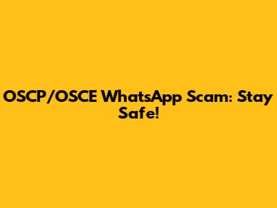 OSCP/OSCE WhatsApp Scam: Stay Safe!