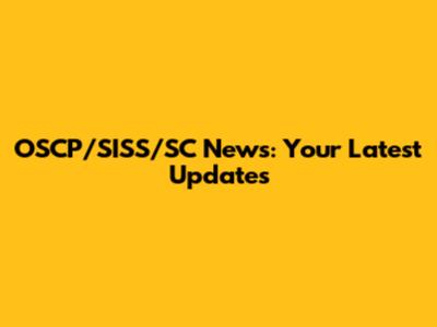 OSCP/SISS/SC News: Your Latest Updates
