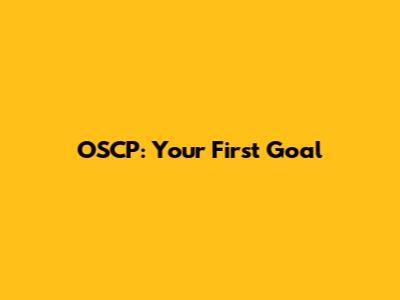 OSCP: Your First Goal