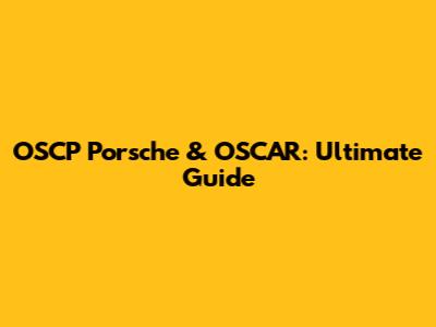 OSCP Porsche & OSCAR: Ultimate Guide