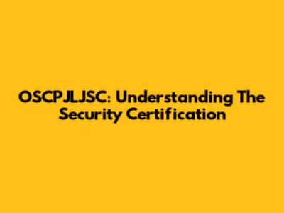 OSCPJLJSC: Understanding The Security Certification