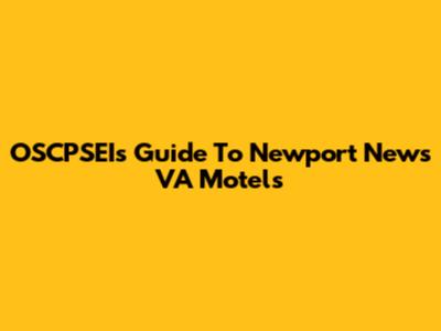 OSCPSEI's Guide To Newport News VA Motels