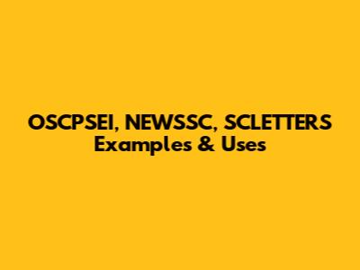 OSCPSEI, NEWSSC, SCLETTERS Examples & Uses