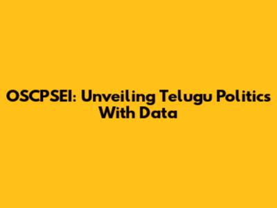 OSCPSEI: Unveiling Telugu Politics With Data